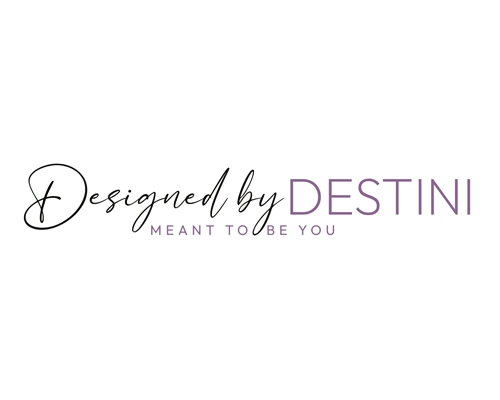 Designed by Destini logo with Meant to be you tagline